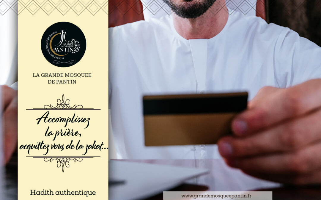  Accomplissez la prière, acquittez vous de la zakat…