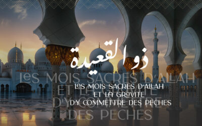 Les Mois Sacrés d’Allah et la gravité d’y commettre des péchés